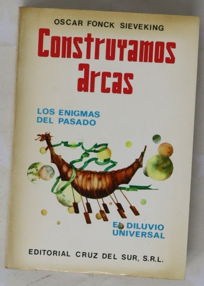 Construyamos arcas los enigmas del pasado
