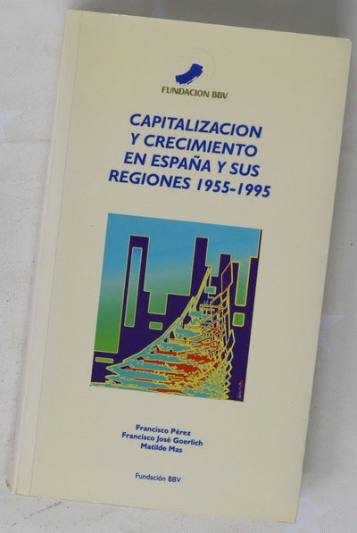 Capitalización y crecimiento en España y sus regiones, 1955-1995