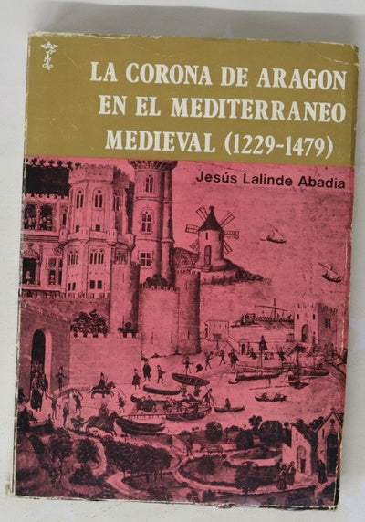 La Corona de Aragón en el mediterraneo medieval (1229-1479)