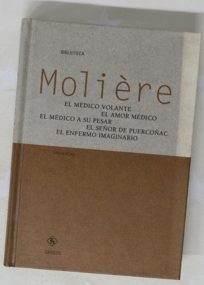 El médico volante ; El amor médico ; El médico a su pesar ; El señor de Puercoñac ; El enfermo imaginario