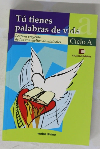 Tú tienes palabras de vida : lectura creyente de los evangelios dominicales : Ciclo A