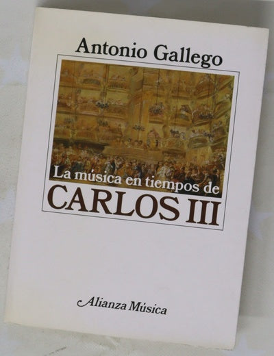La música en tiempos de Carlos III ensayo sobre el pensamiento musical ilustrado