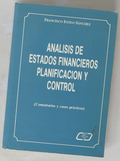 Análisis de estados financieros, planificación y control (comentarios y casos prácticos)