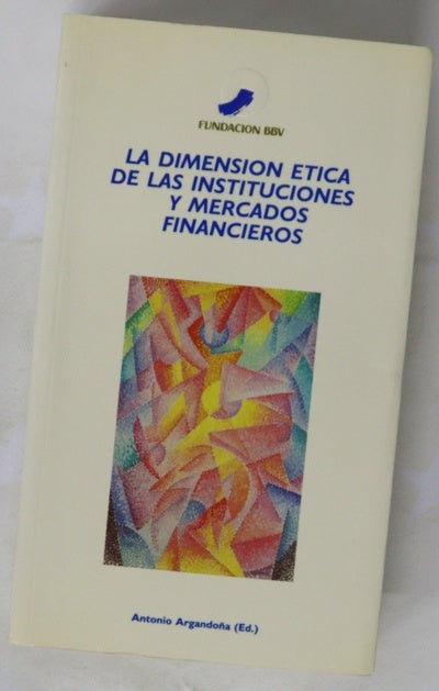 La dimensión ética de las instituciones y mercados financieros