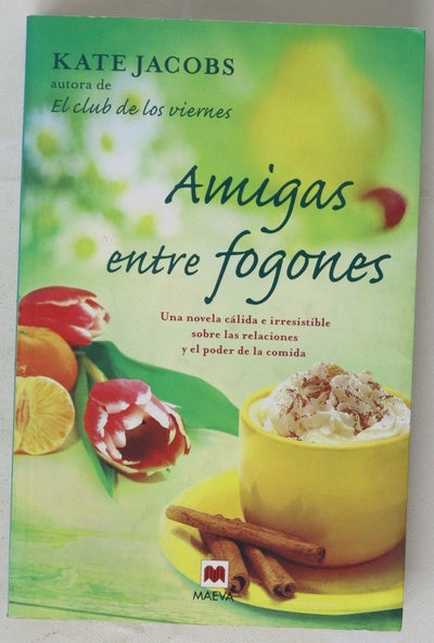 Amigas entre fogones : una novela cálida e irresistible sobre las relaciones y el poder de la comida