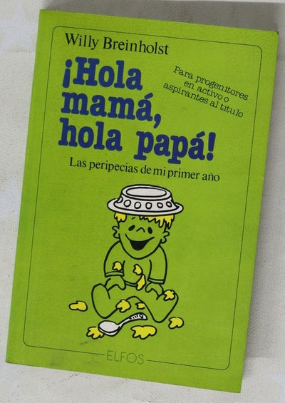 ¡Hola máma, hola papá! las peripecias de mi primer año