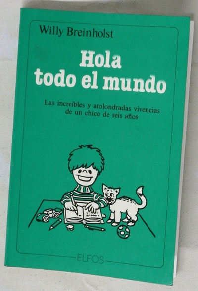 Hola todo el mundo las increíbles y atolondradas vivencias de un chico de seis años