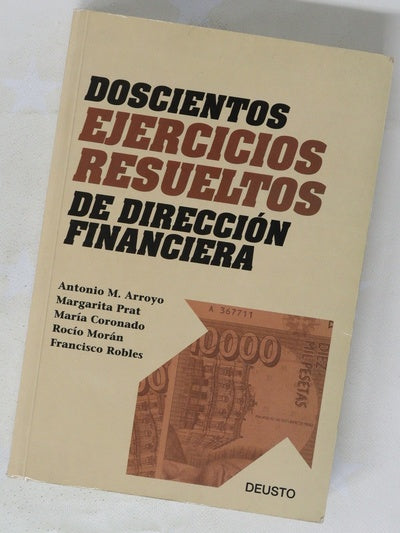 Doscientos ejercicios resueltos de dirección financiera