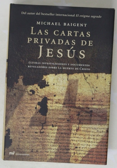 Las cartas privadas de Jesús últimas investigaciones y documentos reveladores sobre la muerte de Cristo