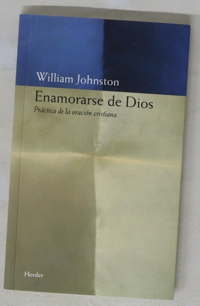 Enamorarse de Dios práctica de la oración cristiana