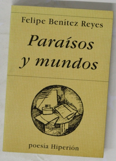 Paraísos y mundos (poesía reunida 1979-1991 y otros poemas)
