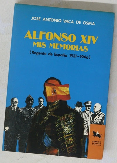 Alfonso XIV mis memorias : regente de España 1931-1946