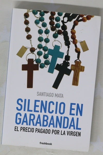 Silencio en Garabandal : el precio pagado por la Virgen