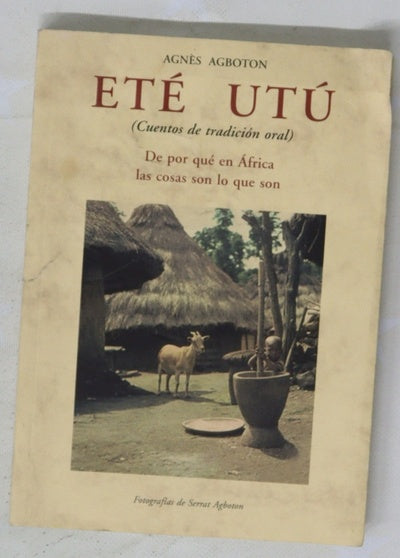 Eté utú (cuentos de tradición oral) : de por qué en África las cosas son lo que son