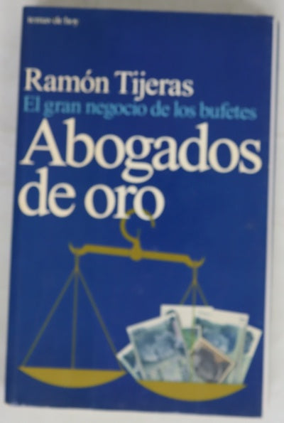 Abogados de oro el gran negocio de los bufetes