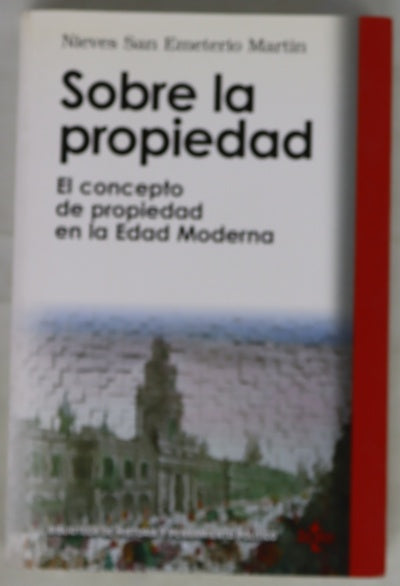 Sobre la propiedad el concepto de propiedad en la Edad Moderna