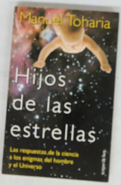 Hijos de las estrellas las respuestas de la ciencia a los enigmas del hombre y el universo