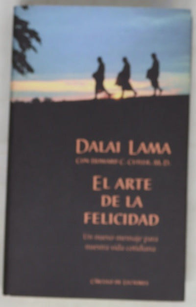El arte de la felicidad : un nuevo mensaje para nuestra vida cotidiana