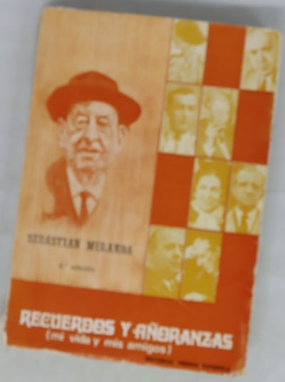 Recuerdos y añoranzas : (mi vida y mis amigos)
