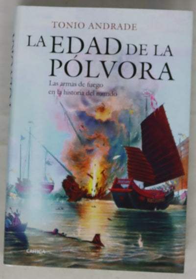 La edad de la pólvora : las armas de fuego en la historia del mundo