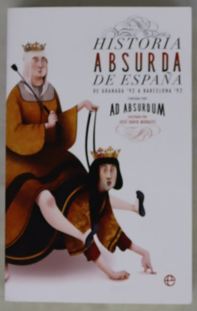 Historia absurda de España : de Granada '92 a Barcelona '92