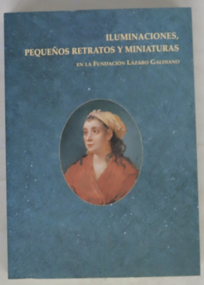 Iluminaciones, pequeños retratos y miniaturas en la Fundación Lázaro Galdiano