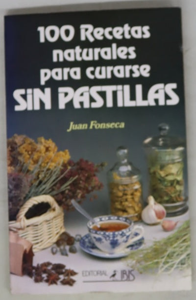 100 recetas naturales para curarse sin pastillas