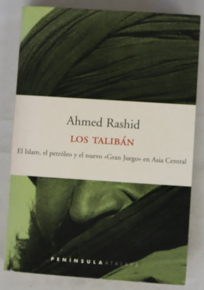 Los talibán el islam, el petróleo y el nuevo "Gran Juego" en Asia Central