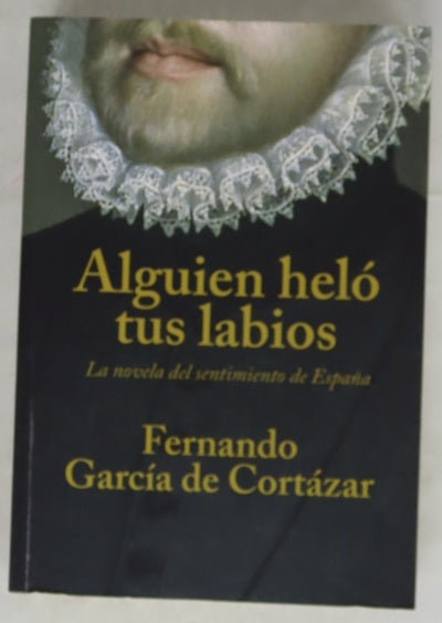 Alguien heló tus labios : la novela del sentimiento de España