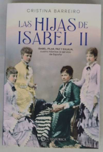 Las hijas de Isabel II : Isabel, Pilar, Paz y Eulalia, cuatro infantas al servicio de España