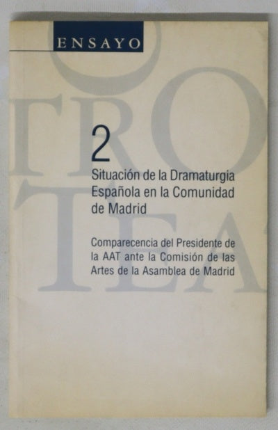 Situación de la dramaturgia española en la Comunidad de Madrid comparecencia del Presidente de la AAT ante la Comisión de las Artes de la Asamblea de Madrid