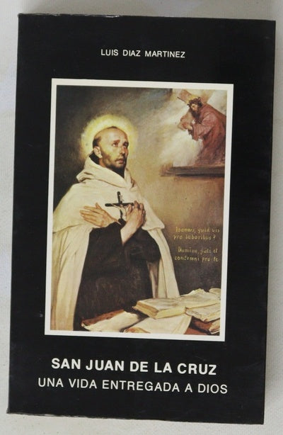 San Juan de la Cruz : una vida entregada a Dios