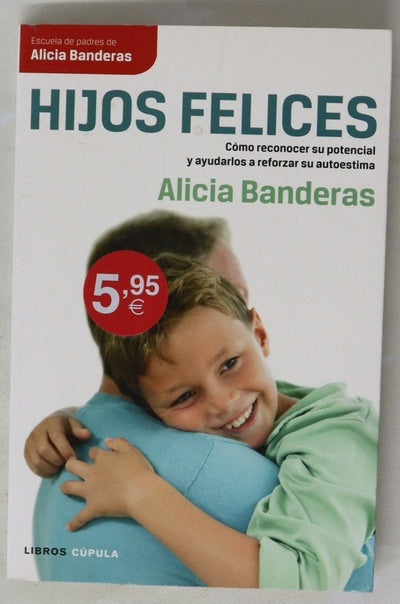 Hijos felices : cómo reconocer su potencial y ayudarlos a reforzar su autoestima