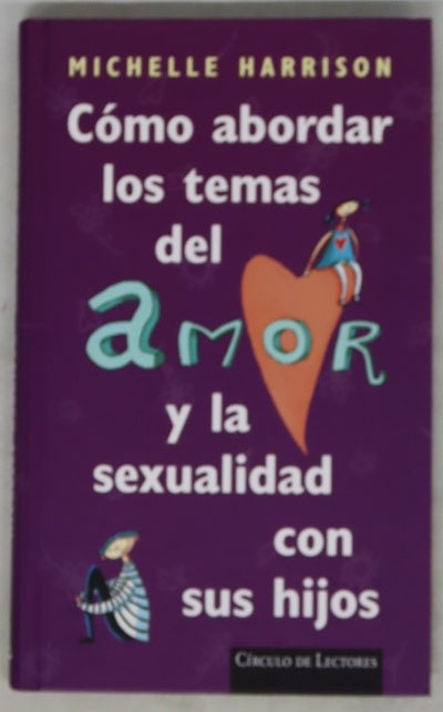 Cómo abordar los temas del amor y la sexualidad con sus hijos