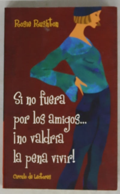 Si no fuera por los amigos-- ¡no valdría la pena vivir!