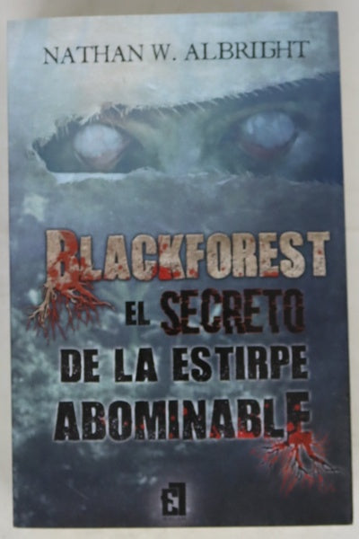 Blackforest : el secreto de la estirpe abominable