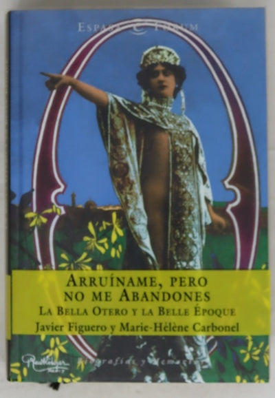 Arruíname, pero no me abandones la Bella Otero y la Belle Époque
