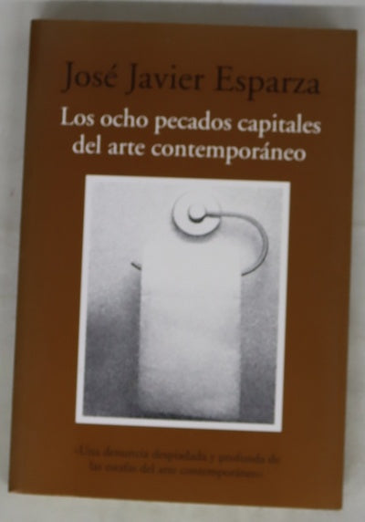 Los ocho pecados capitales del arte contemporáneo ensayos sobre arte y nihilismo