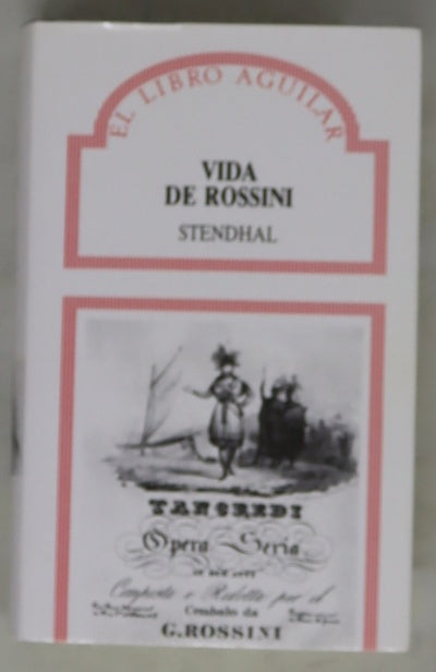 Vida de Rossini seguida de Notas de un "dilettante"