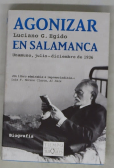 Agonizar en Salamanca Unamuno, julio-diciembre de 1936