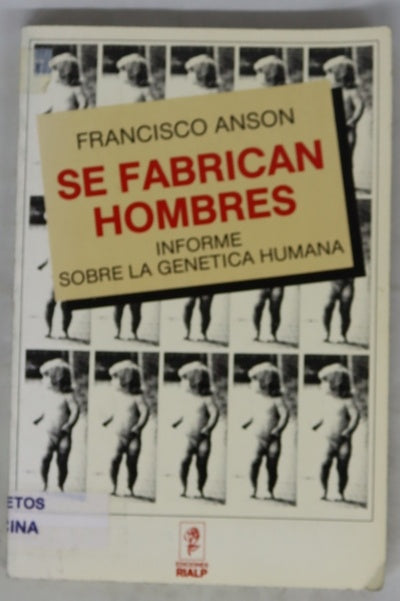 Se fabrican hombres. Informe sobre la genética humana