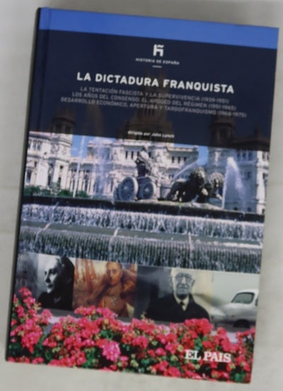 La dictadura franquista la tentación fascista y la supervivencia (1939-1951), los años del consenso: el apogeo del régimen (1951-1965), desarrollo económico, apertura y tardofranquismo (1966-1975)
