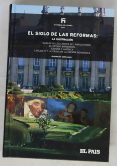 El siglo de las reformas la Ilustración : Carlos III, los límites del Absolutismo, el estado Borbónico ...