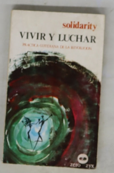 Vivir y luchar : (práctica cotidiana de la Revolución)