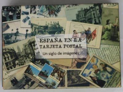España en la tarjeta postal un siglo en imágenes