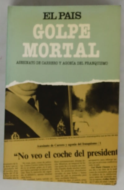 Golpe mortal asesinato de Carrero y agonía del franquismo
