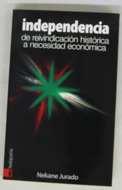 Independencia de reivindicación histórica a necesidad económica