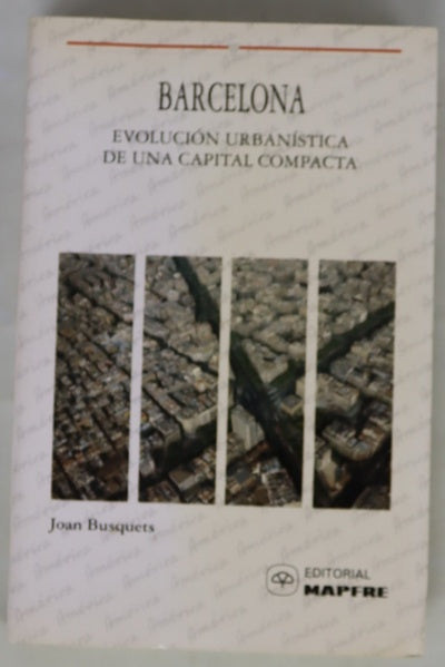 Barcelona evolución urbanística de una capital compacta