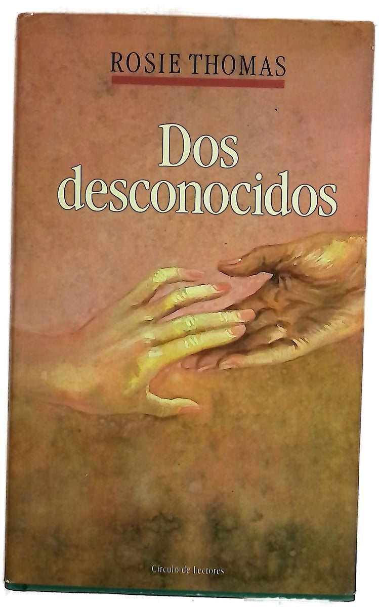 Dos desconocidos Rosie Thomas ; traducción de Paula Hornos