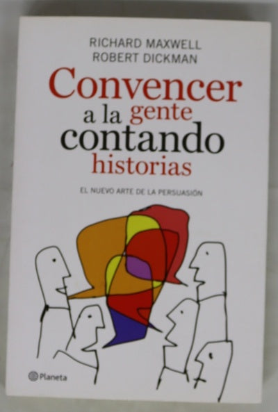 Convencer a la gente contando historias el nuevo arte de la persuasión